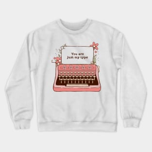 You Are Just My Type Floral Typewriter by Tobe Fonseca Crewneck Sweatshirt